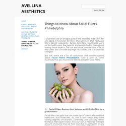 Things to Know About Facial Fillers Philadelphia - AVELLINA AESTHETICS