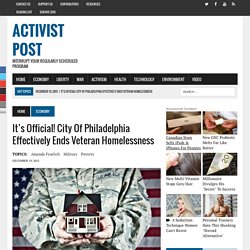 It’s Official! City Of Philadelphia Effectively Ends Veteran Homelessness