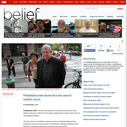 Philadelphia priest abuse trial a test case for Catholic church
