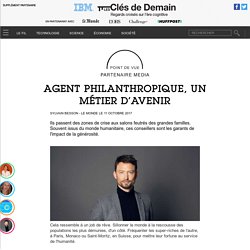 Agent philanthropique, un métier d’avenir - Point de vue m dia - Les Clés de Demain - Le Monde.fr / IBM