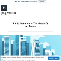 Philip Anandaraj – The Master Of All Trades – Philip Anandaraj