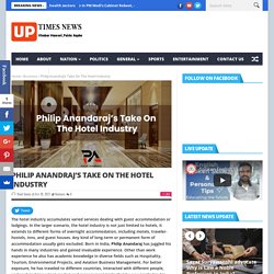 Philip Anandraj’s Take On The Hotel Industry