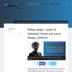 Philipp Seipp - coach of Sebastian Kienle and Laura Philipp