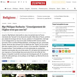 Mgr Philippe Barbarin: "L'enseignement de l'Eglise n'est pas une loi"