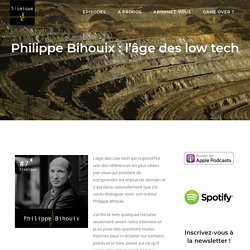 Philippe Bihouix : l'âge des low tech - Sismique