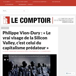 Philippe Vion-Dury : « Le vrai visage de la Silicon Valley, c’est celui du capitalisme prédateur »