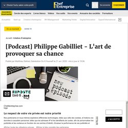 [Podcast] Philippe Gabilliet - L'art de provoquer sa chance