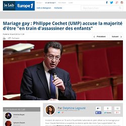 Mariage gay : Philippe Cochet (UMP) accuse la majorité d'être "en train d'assassiner des enfants"