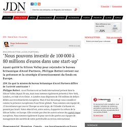 "Nous pouvons investir de 100 000 à 80 millions d'euros dans une start-up"