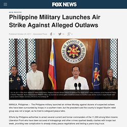 Philippine Military Launches Air Strike Against Alleged Outlaws