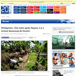 Philippines: «Six mois après Hayian, il y a encore beaucoup de travail»