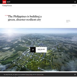 The Philippines' New Clark City will be green and disaster-resilient - CNN Style