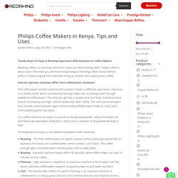 Philips Coffee Makers in Kenya. Tips and Uses - My Red Rhino