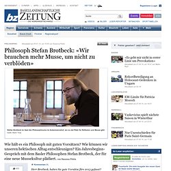Philosoph Stefan Brotbeck: «Wir brauchen mehr Musse, um nicht zu verblöden» - Basel Stadt - Basel