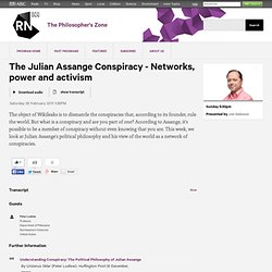 Philosophers Zone - 26 February 2011 - The Julian Assange Conspiracy - Networks, power and activism