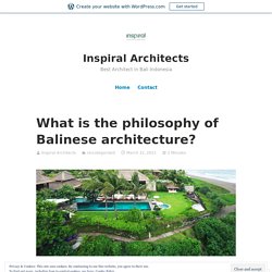 What is the philosophy of Balinese architecture? – Inspiral Architects