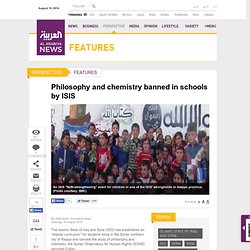 Philosophy and chemistry banned in schools by ISIS - Al Arabiya News