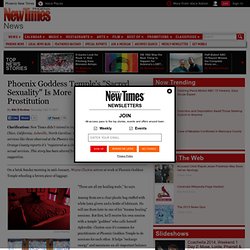 Phoenix Goddess Temple's "Sacred Sexuality" Is More Like New Age Prostitution - Page 1 - News