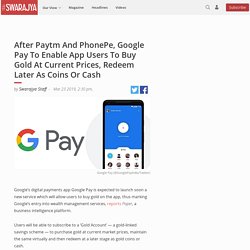 After Paytm And PhonePe, Google Pay To Enable App Users To Buy Gold At Current Prices, Redeem Later As Coins Or Cash