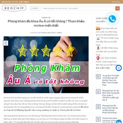 Phòng khám đa khoa Âu Á có tốt không ? Tham khảo review mới nhất