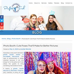 Photo Booth: Cute Poses That’ll Make for Better Pictures