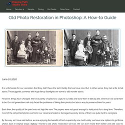 Old Photo Restoration in Photoshop: A How-to Guide