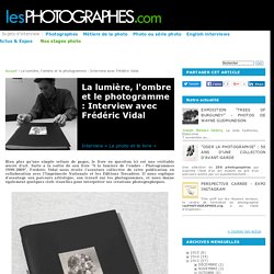 La lumière, l'ombre et le photogramme : Interview avec Frédéric Vidal