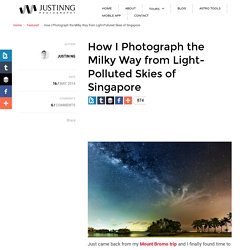 How I Photograph the Milky Way from Light-Polluted Skies of Singapore