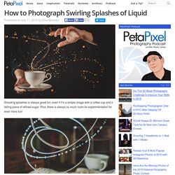 How to Photograph Swirling Splashes of Liquid