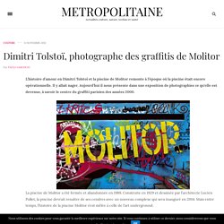 Dimitri Tolstoï, photographe des graffitis de Molitor - Métropolitaine
