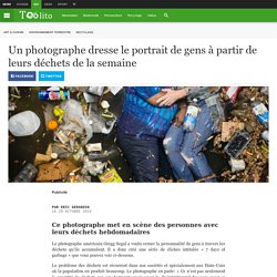 Un photographe dresse le portrait de gens à partir de leurs déchets de la semaine