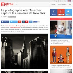 Le photographe Alex Teuscher capture les lumières de New York