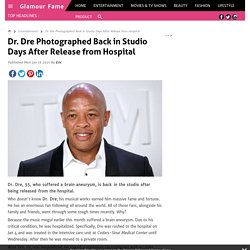 Dr. Dre Photographed Back in Studio Days After Release from Hospital