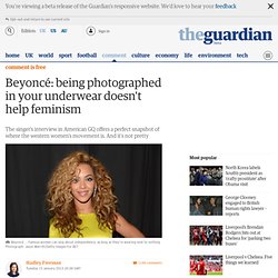 Beyoncé: being photographed in your underwear doesn't help feminism