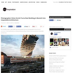 Photographer Víctor Enrich Turns Real Building in Munich Into Impossible Architecture