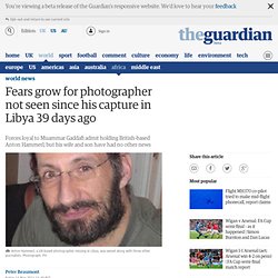Fears grow for photographer not seen since his capture in Libya 39 days ago