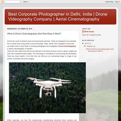 Aerial Cinematography: What Is Drone Cinematography And How Does It Work?