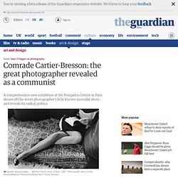 Comrade Cartier-Bresson: the great photographer revealed as a communist