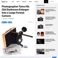 Photographer Turns His Old Darkroom Enlarger Into a Large Format Camera