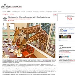 Photographer Shares Breakfast with Giraffes in Kenya