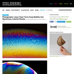 Photographer Jason Tozer Turns Soap Bubbles into Mysterious, Colorful Planets