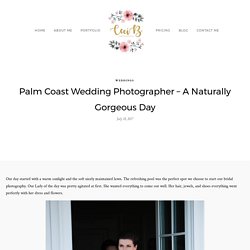Palm Coast Wedding Photographer – A Naturally Gorgeous Day