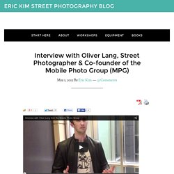 Interview with Oliver Lang, Street Photographer & Co-founder of the Mobile Photo Group (MPG)