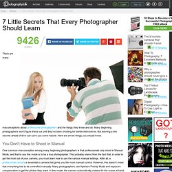 Secrets That Every Photographer Should Learn - PhotographyTalk
