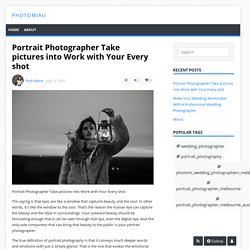 Portrait Photographer Take pictures into Work with Your Every shot - photomiau