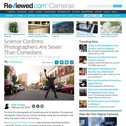 Science Confirms: Photographers Are Sexier Than Comedians - Reviewed.com Cameras