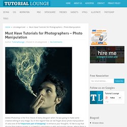 Must Have Tutorials for Photographers - Photo Manipulation 