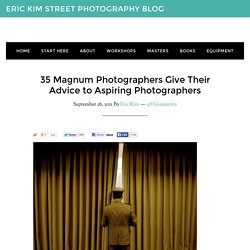 35 Magnum Photographers Give Their Advice to Aspiring Photographers