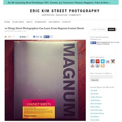 10 Things Street Photographers Can Learn From Magnum Contact Sheets