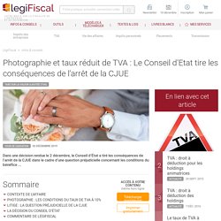 Photographie et taux réduit de TVA : Le Conseil d’Etat tire les conséquences de l’arrêt de la CJUE LégiFiscal